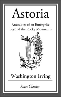 Astoria - Anecdotes of an Enterprise Beyond the Rocky Mountains
