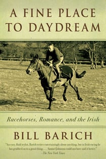 A Fine Place to Daydream - Racehorses, Romance, and the Irish