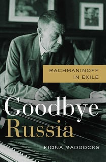 Goodbye Russia - Rachmaninoff in Exile