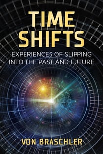 Time Shifts - Experiences of Slipping into the Past and Future