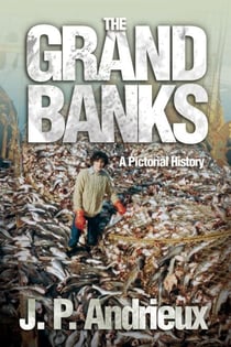 The Grand Banks - A Pictorial History