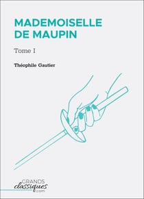 Mademoiselle de Maupin - Tome I