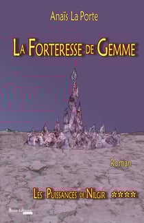 Les Puissances de Nilgir - Tome 4 - La Forteresse de Gemme