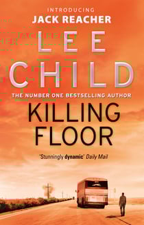 Killing Floor - The first Jack Reacher novel in the No.1 Sunday Times bestselling thriller series