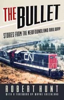 The Bullet - Stories from the Newfoundland Railway