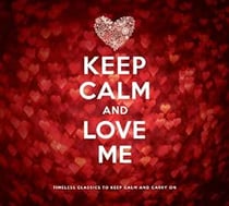 Keep Calm And Love Me