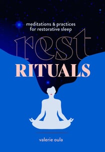 Rest Rituals - Meditations & Practices for Restorative Sleep