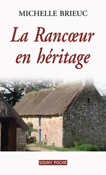 La Rancœur en héritage - Roman de terroir entre Bretagne et Angleterre