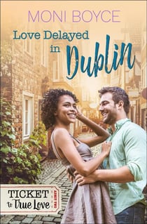 Love Delayed In Dublin - Ticket To True Love Series