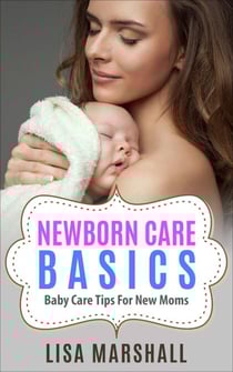 Newborn Care Basics: Baby Care Tips For New Moms - Positive Parenting, #3