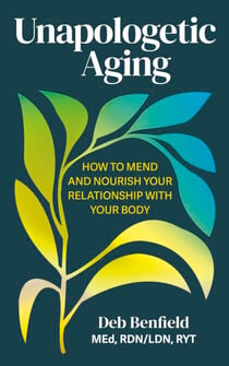 Unapologetic Aging - How to Mend and Nourish Your Relationship with Your Body