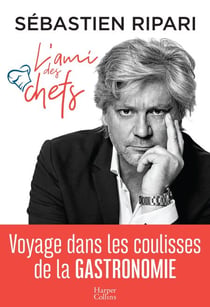 L'ami des chefs - Voyage dans les coulisses de la gastronomie