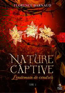 Nature Captive tome 1 - Lendemain de cendres - Romantasy