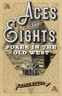 Aces and Eights - Poker in the Old West
