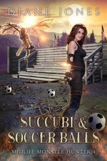 Succubi & Soccer Balls - Midlife Monster Hunter, #4