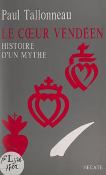 Le cœur vendéen - Histoire d'un mythe
