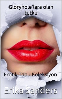 Gloryhole'lara olan tutku - Erotik Tabu Koleksiyon, #52