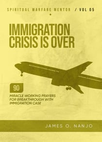 Immigration Crisis is Over - Spiritual Warfare Mentor, #5