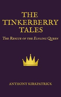 The Tinkerberry tales - The Rescue of the Elvling Queen - The Tinkerberry Tales, #1