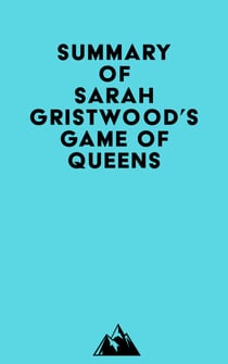 Summary of Sarah Gristwood's Game of Queens