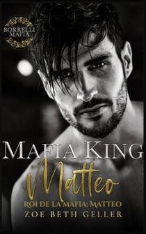 Mafia King: Matteo-Roi de la Mafia: Matteo - Borrelli Mafia, #1