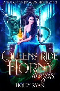 Queens Ride Horny Dragons - A Touch of Dragon Fire, #3