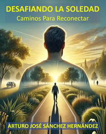 Desafiando la Soledad: Caminos para reconectar - Sanación y Crecimiento Personal, #2