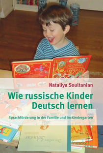 Wie russische Kinder Deutsch lernen - Sprachförderung in der Familie und im Kindergarten