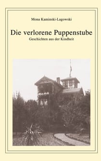 Die verlorene Puppenstube - Geschichten aus der Kindheit