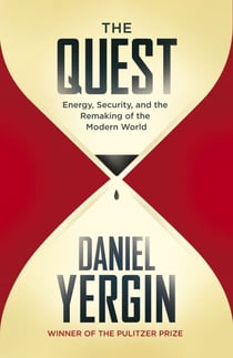 The Quest - Energy, Security and the Remaking of the Modern World