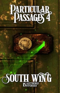 Particular Passages 4: South Wing - Particular Passages, #4