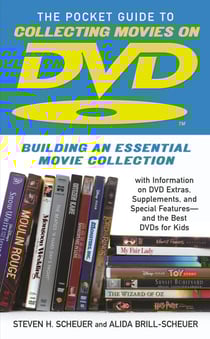 Pocket Guide to Collecting Movies on DVD - Building an Essential Movie Collection-With Information on the Best DVD Extras, Supplements and Special Features-and the Best DVDs for Kids