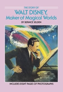 The Story of Walt Disney - Maker of Magical Worlds