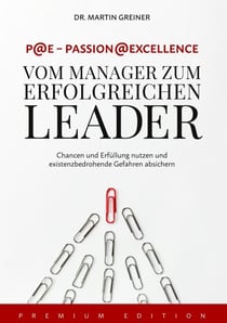P@E - Passion@Excellence - Vom Manager zum erfolgreichen Leader