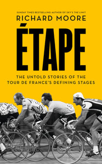 Etape - The untold stories of the Tour de France’s defining stages