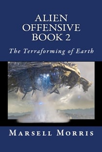 Alien Offensive Book 2 - The Terraforming of Earth - Alien Offensive, #2