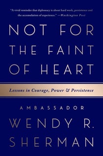 Not for the Faint of Heart - Lessons in Courage, Power, and Persistence