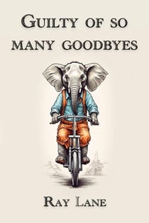 Guilty of So Many Goodbyes