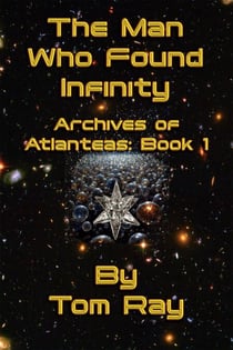 The Man Who Found Infinity - Archives of Atlanteas, #1