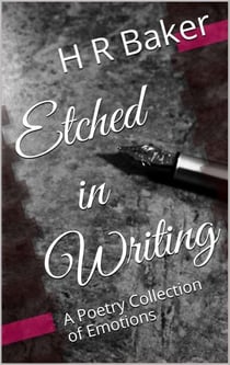 Etched in Writing: A Poetry Collection of Emotions