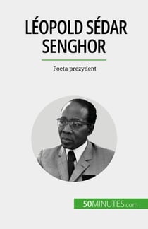 Léopold Sédar Senghor - Poeta prezydent