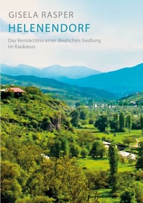Helenendorf - das Vermächtnis einer deutschen Siedlung im Kaukasus