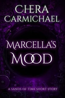 Marcella's Mood : A Sands of Time Short Story - Sands of Time Short Stories, #7