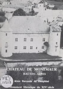 Château de Montmaur, Hautes-Alpes - 4ème baronnie du Dauphiné, Monument Historique du XIVe siècle