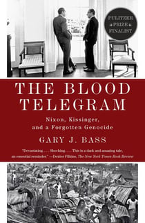The Blood Telegram - Nixon, Kissinger, and a Forgotten Genocide (Pulitzer Prize Finalist)
