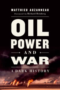 Oil, Power, and War - A Dark History