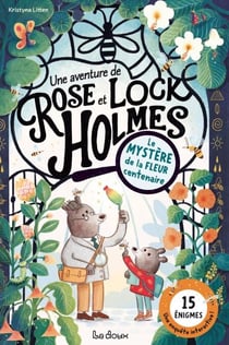 Une Aventure de Rose et Lock Holmes. Le Mystère de la fleur centenaire