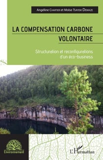 La compensation carbone volontaire - Structuration et reconfigurations d'un éco-business