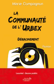 La Communauté de l'Urbex - Tome 1 : Déracinement