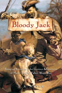 Bloody Jack - Being an Account of the Curious Adventures of Mary 'Jacky' Faber, Ship's Boy